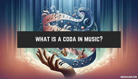 define coda in music: What role does the coda play in shaping the overall emotional arc of a piece?